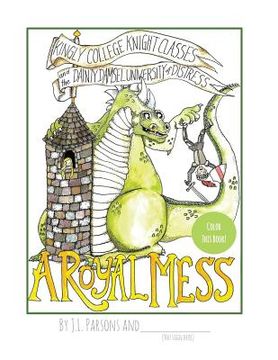 portada A Royal Mess: Color This Book (en Inglés)