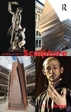 portada Learning to Look at Sculpture (en Inglés)