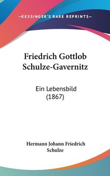 portada Friedrich Gottlob Schulze-Gavernitz: Ein Lebensbild (1867) (in German)