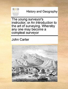 portada the young surveyor's instructor; or an introduction to the art of surveying. whereby any one may become a compleat surveyor (in English)