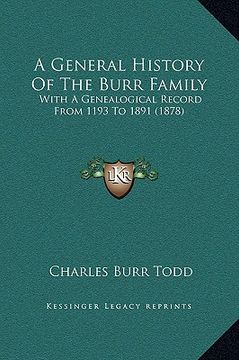 portada a general history of the burr family: with a genealogical record from 1193 to 1891 (1878) (en Inglés)