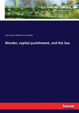 portada Murder, capital punishment, and the law (en Inglés)