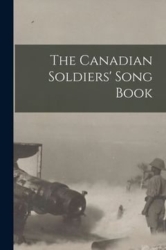 portada The Canadian Soldiers' Song Book (en Inglés)