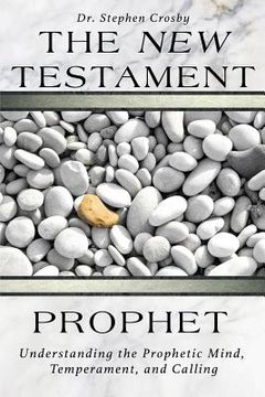 portada The New Testament Prophet: Understanding the Mind, Temperament, and Calling (en Inglés)