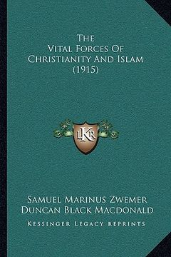 portada the vital forces of christianity and islam (1915) (en Inglés)