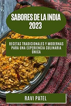 portada Sabores de la India 2023: Recetas Tradicionales y Modernas Para una Experiencia Culinaria Única