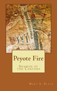 portada Peyote Fire: Shaman of the Canyons (in English)