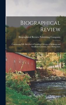portada Biographical Review: Containing Life Sketches of Leading Citizens of Belknap and Strafford Counties, New Hampshire (en Inglés)