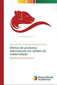 portada Efeitos de Produtos Alternativos em Leitões da Maternidade: Desafios da Suinocultura (in Portuguese)