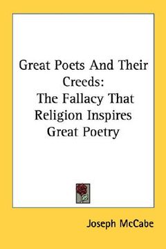 portada great poets and their creeds: the fallacy that religion inspires great poetry (en Inglés)