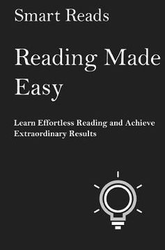 portada Reading Made Easy: Learn Effortless Reading and Achieve Extraordinary Results (in English)