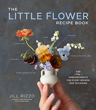 portada The Little Flower Recipe Book: 112 Tiny Arrangements for Every Season and Occasion (en Inglés)