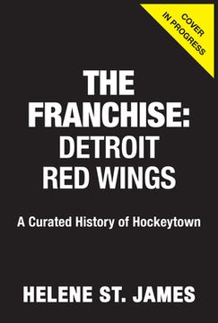portada The Franchise: Detroit Red Wings: A Curated History of the Red Wings