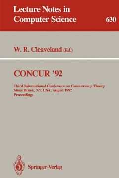 portada concur '92: third international conference on concurrency theory, stony brook, ny, usa, august 24-27, 1992. proceedings (en Inglés)