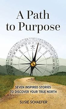 portada A Path to Purpose: Seven Inspired Stories to Discover Your True North (en Inglés)