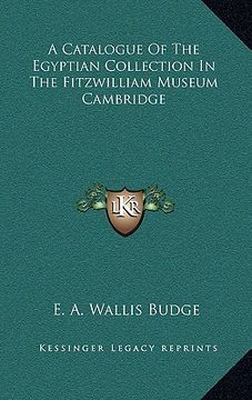 portada a catalogue of the egyptian collection in the fitzwilliam museum cambridge (en Inglés)