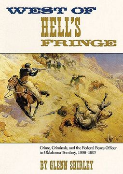 portada west of hell's fringe: crime, criminals, and the federal peace officer in oklahoma territory, 1889 - 1907 (en Inglés)