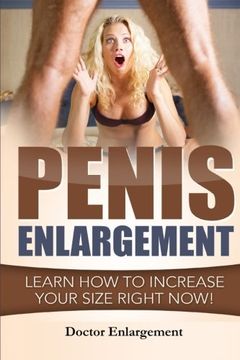 Libro Penis Enlargement Learn How To Increase Your Size Right Now