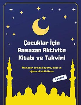 portada Çocuklar İÇin Ramazan Aktivite Kitabı ve Takvimi: Ramazan Ayında Boyama, el işi ve Eğlenceli Aktiviteler (en Turco)