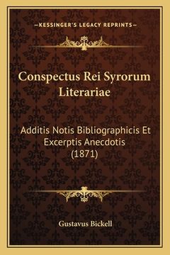 portada Conspectus Rei Syrorum Literariae: Additis Notis Bibliographicis Et Excerptis Anecdotis (1871) (en Latin)