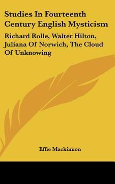 portada studies in fourteenth century english mysticism: richard rolle, walter hilton, juliana of norwich, the cloud of unknowing (en Inglés)
