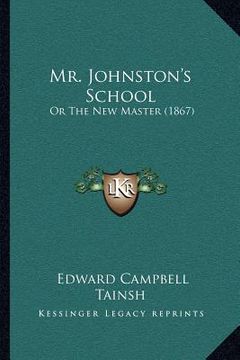 portada mr. johnston's school: or the new master (1867) (en Inglés)