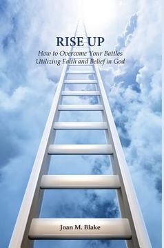 portada Rise Up: How to Overcome Your Battles Utilizing Faith and Belief in God