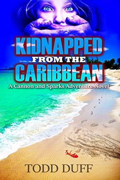portada Kidnapped From the Caribbean: A Cannon and Sparks Adventure Novel: Volume 1 (The Cannon and Sparks Adventure Series) (en Inglés)