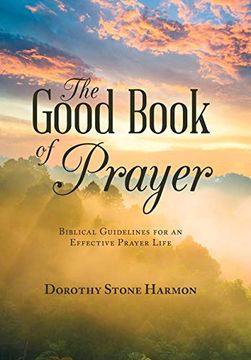 portada The Good Book of Prayer: Biblical Guidelines for an Effective Prayer Life (en Inglés)
