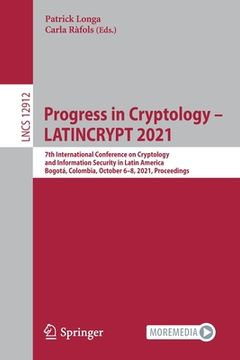 portada Progress in Cryptology - Latincrypt 2021: 7th International Conference on Cryptology and Information Security in Latin America, Bogotá, Colombia, Octo (en Inglés)