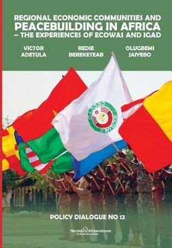 portada Regional Economic Communities and Peacebuilding in Africa: The Experiences of Ecowas and Igad (in English)