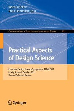 portada practical aspects of design science: european design science symposium, edss 2011, leixlip, ireland, october 14, 2011, revised selected papers (en Inglés)