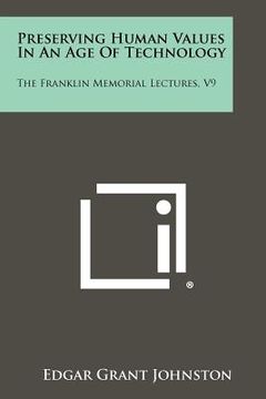 portada preserving human values in an age of technology: the franklin memorial lectures, v9 (en Inglés)