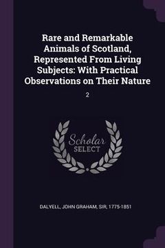 portada Rare and Remarkable Animals of Scotland, Represented From Living Subjects: With Practical Observations on Their Nature: 2 (en Inglés)
