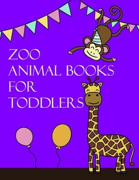 portada Zoo Animal Books for Toddlers: Coloring Pages, Relax Design from Artists, cute Pictures for toddlers Children Kids Kindergarten and adults (en Inglés)