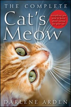 portada The Complete Cat's Meow: Everything you Need to Know About Caring for Your cat (in English)