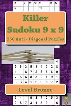 portada Killer Sudoku 9 x 9 - 250 Anti - Diagonal Puzzles - Level Bronze: For Connoisseurs of Sudoku (9 x 9 Pitstop) (Volume 49) 