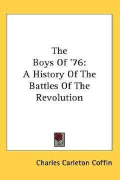 portada the boys of '76: a history of the battles of the revolution (en Inglés)