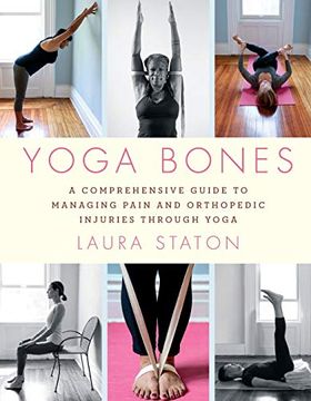 portada Yoga Bones: A Comprehensive Guide to Managing Pain and Orthopedic Injuries Through Yoga (en Inglés)