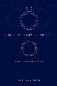 portada you're already hypnotized: a guide to waking up