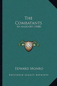 portada the combatants the combatants: an allegory (1848) an allegory (1848) (en Inglés)