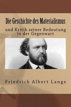 portada Die Geschichte des Materialismus: und Kritik seiner Bedeutung in der Gegenwart (in German)