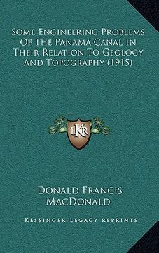 portada some engineering problems of the panama canal in their relation to geology and topography (1915) (en Inglés)