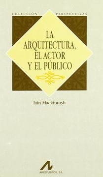 portada La Arquitectura, el Actor y el Público (Perspectivas) (in Spanish)
