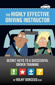 portada The highly effective driving instructor: Secret keys to a successful driver training