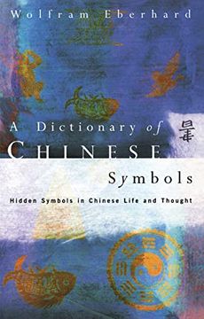 portada Dictionary of Chinese Symbols: Hidden Symbols in Chinese Life and Thought (Routledge Dictionaries) (en Inglés)