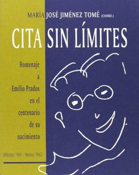 portada Cita sin límites: Homenaje a Emilio Prados en el centenario de su nacimiento (Málaga 1899-México 1962) (Otras Publicaciones)