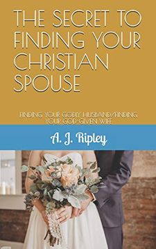portada The Secret to Finding Your Christian Spouse: Finding Your Godly Husband (en Inglés)