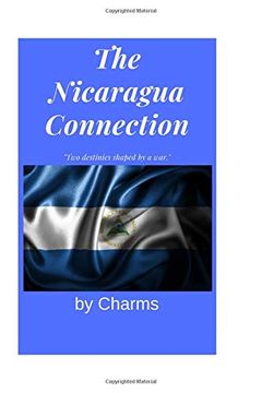 portada The Nicaragua Connection: Tow Destinies Shaped by war (in English)