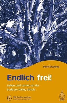 portada Endlich Frei! Leben und Lernen an der Sudbury Valley Schule (in German)